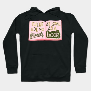 There are no friends as loyal as a book Hoodie